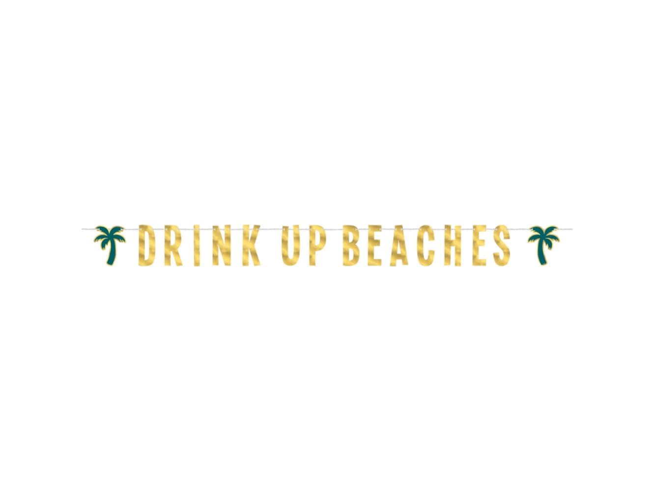 Drink Up Beaches Banner, 7" X 144"
